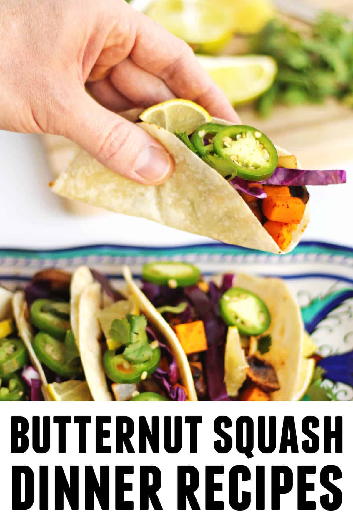A photo of a hand holding a butternut squash taco with text on the bottom that says, "butternut squash dinner recipes."
